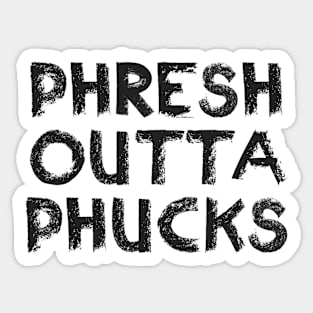 Phresh Outta Phucks Sticker